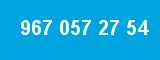 967 057 27 54